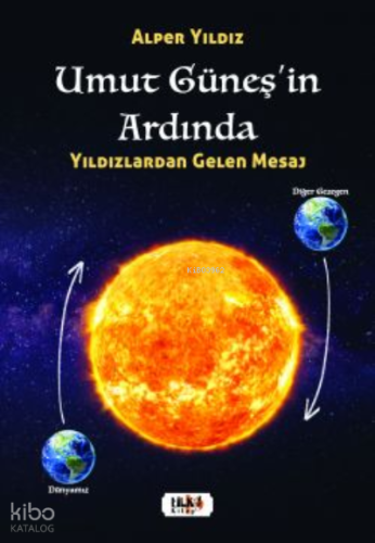 Umut Güneşin Ardında – Yıldızlardan Gelen Mesaj