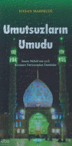 Umutsuzların Umudu;İmam Mehdi'nin (a.f) Keramet Deryasından Damlalar