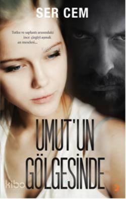 Umut'un Gölgesinde; Tutku ve Saplantı Arasındaki İnce Çizgiyi Aşmak An Meselesi...