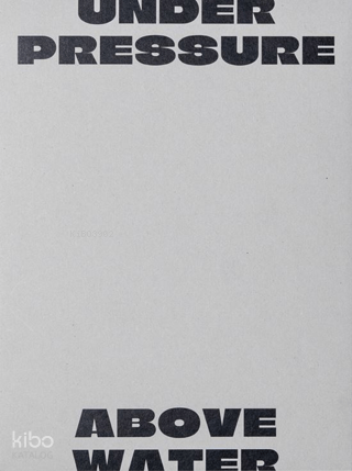 Under Pressure Above Water | Kolektif | Arter Yayıncılık