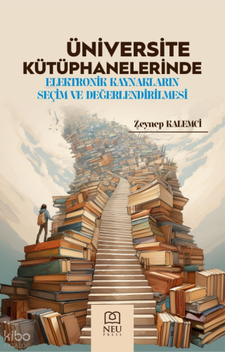 Üniversite Kütüphanelerinde Elektronik Kaynakların Seçim ve Değerlendi