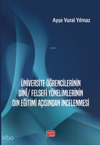Üniversite Öğrencilerinin Dinî - Felsefi Yönelimlerinin Din Eğitimi Açısından İncelenmesi