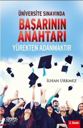 Üniversite Sınavında Başarının Anahtarı; Yürekten Adanmaktır
