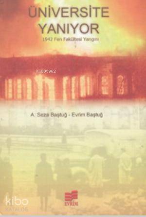 Üniversite Yanıyor; 1942 Fen Fakültesi Yangını