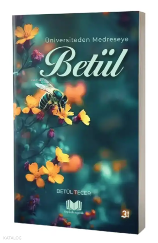 Üniversiteden Medreseye Betül | Betül Tecer | Kitap Kalbi Yayıncılık