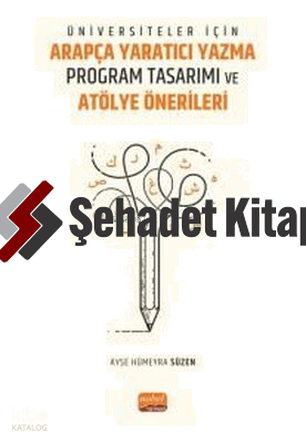Üniversiteler İçin Arapça Yaratıcı Yazma Program Tasarımı ve Atölye Önerileri