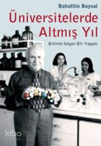 Üniversitelerde Altmış Yıl; Bilimle Geçen Bir Yaşam