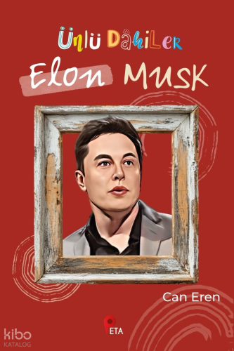 Ünlü Dâhiler: Elon Musk | Can Eren | Peta Kitap
