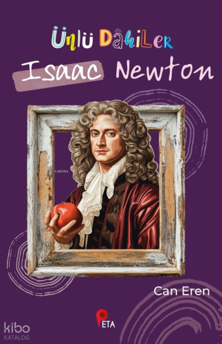 Ünlü Dâhiler: Isaac Newton | Can Eren | Peta Kitap