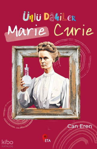 Ünlü Dâhiler: Marie Curie | Can Eren | Peta Kitap