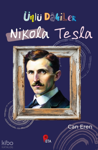 Ünlü Dâhiler: Nikola Tesla | Can Eren | Peta Kitap