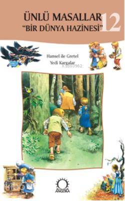 Ünlü Masallar 12 "Bir Dünya Hazinesi"; Hansel ile Gretel, Yedi Kargalar