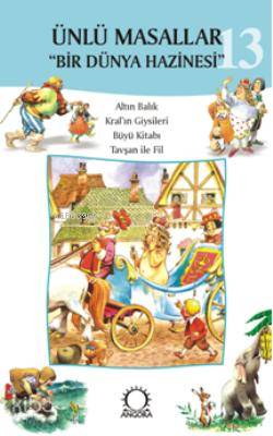 Ünlü Masallar 13 "Bir Dünya Hazinesi"; Altın Balık,Kralın Giysileri, Büyü Kitabı, Tavşan ile Fil