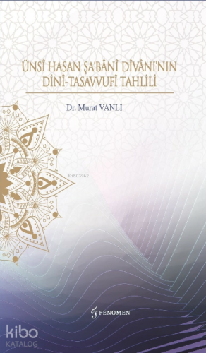 Ünsî Hasan Şa‘Bânî Divânı’nın Dinî-Tasavvufî Tahlili