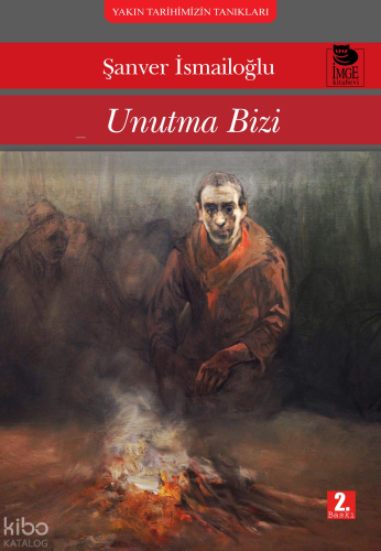 Unutma Bizi | Şanver İsmailoğlu | İmge Kitabevi Yayınları