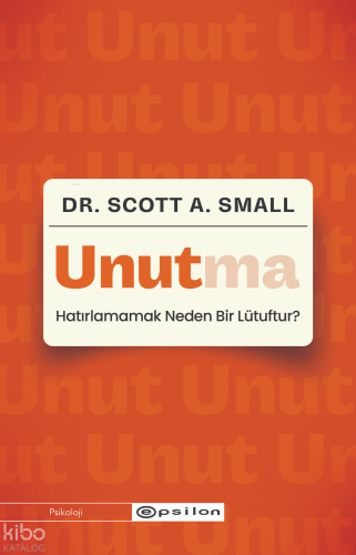 Unutma;Hatırlamamak Neden Bir Lütuftur?