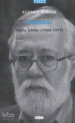 Unutma! Toplu Şiirler; (1960 - 1978)
