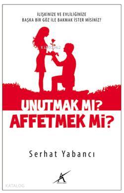 Unutmak Mı? Affetmek Mi? | Serhat Yabancı | Avrupa Yakası Yayınları