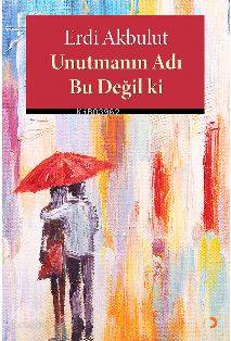Unutmanın Adı Bu Değil ki