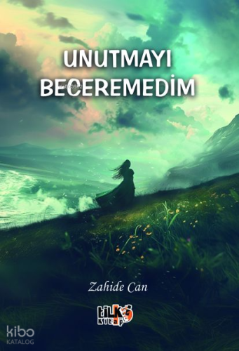 Unutmayı Beceremedim