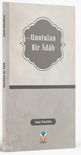 Unutulan Bir Adab | İsmail Mukaddem | Yedi Sema Yayınları