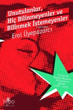 Unutulanlar, Hiç Bilinmeyenler ve Bilinmek İstemeyenler