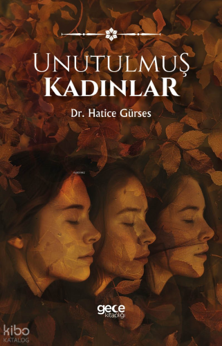 Unutulmuş Kadınlar | Hatice Gürses | Gece Kitaplığı Yayınları