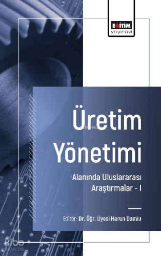 Üretim Yönetimi Alanında Uluslararası Araştırmalar –I