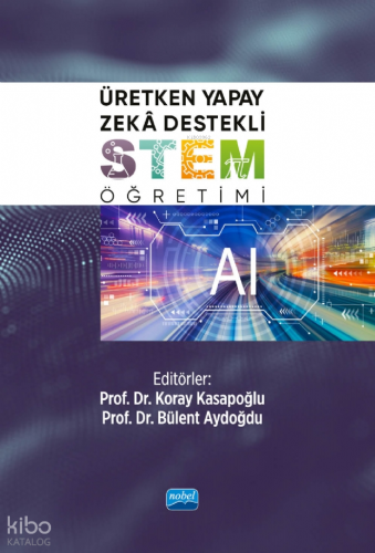 Üretken Yapay Zekâ Destekli STEM Öğretimi | Kolektif | Nobel Akademik 
