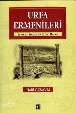 Urfa Ermenileri; Sosyal Siyasi ve Kültürel Hayat
