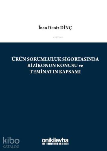 Ürün Sorumluluk Sigortasında Rizikonun Konusu ve Teminatın Kapsamı