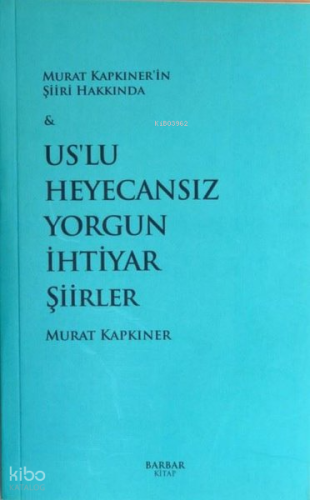 Us'lu Heyecansız Yorgun İhtiyar Şiirler