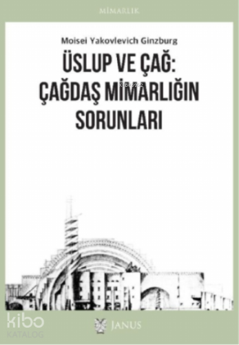 Üslup ve Çağ: Çağdaş Mimarlığın Sorunları
