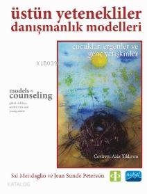 Üstün Yetenekliler Danışmanlık Modelleri; Çocuklar, Ergenler ve Genç Yetişkinler