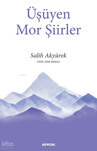 Üşüyen Mor Şiirler | Salih Akyürek | Armoni Yayınları