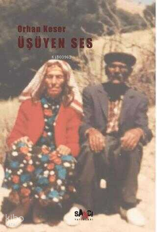 Üşüyen Ses | Orhan Keser | Sancı Yayınları