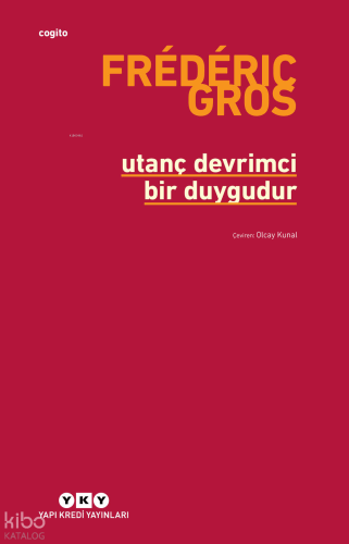 Utanç Devrimci Bir Duygudur | Frederic Gros | Yapı Kredi Yayınları ( Y