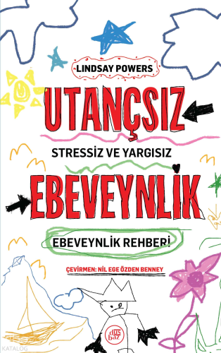 Utançsız Ebeveynlik;Stressiz ve Yargısız Ebeveynlik Rehberi