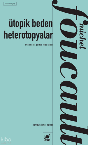 Ütopik Beden Heterotopyalar | Michel Foucault | Ayrıntı Yayınları
