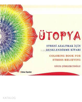 Ütopya; Stresi Azaltmak İçin Renklendirme Kitabı | Uğur Çömlekcioğlu |