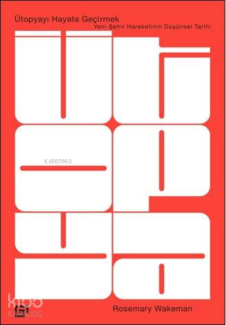 Ütopyayı Hayata Geçirmek – Yeni Şehir Hareketinin Düşünsel Tarihi