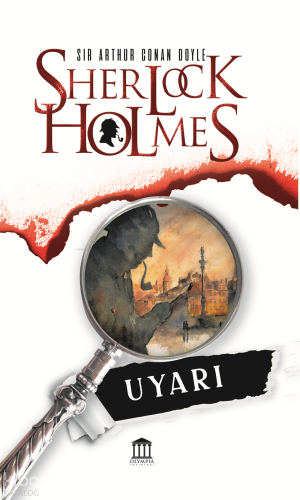 Uyarı - Sherlock Holmes | Sir Arthur Conan Doyle | Olympia Yayınları