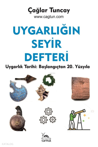 Uygarlığın Seyir Defteri;Uygarlık Tarihi: Başlangıçtan 20. Yüzyıla | Ç