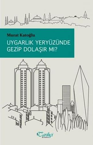 Uygarlık Yeryüzünde Gezip Dolaşır mı?