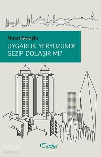 Uygarlık Yeryüzünde Gezip Dolaşır mı?