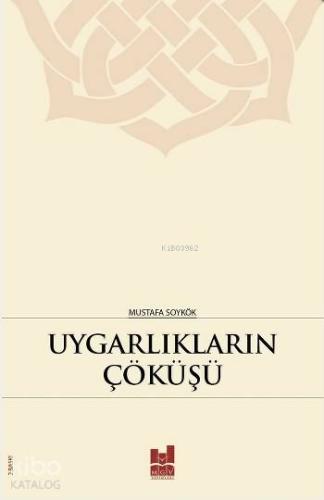 Uygarlıkların Çöküşü | Mustafa Soykök | MGV Yayınları
