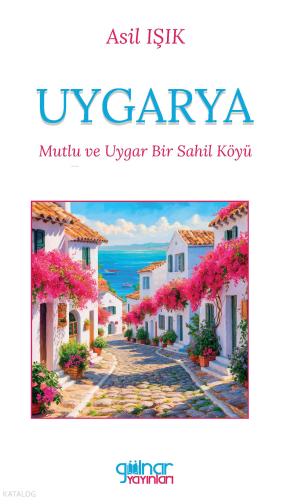 Uygarya “Mutlu ve Uygar Bir Sahil Köyü”