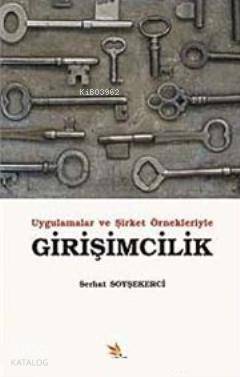 Uygulamalar ve Şirket Örnekleriyle Girişimcilik