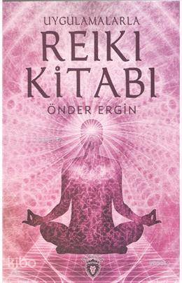 Uygulamalarla Reiki Kitabı | Önder Ergin | Dorlion Yayınevi
