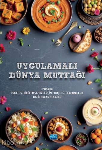 Uygulamalı Dünya Mutfağı | Kolektif | Nobel Akademik Yayıncılık